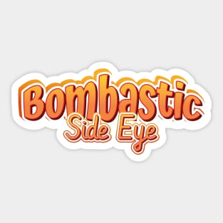 Bombastic side eye text | Morcaworks Sticker